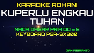 KUPERLU ENGKAU TUHAN - VICTOR HUTABARAT NADA PRIA ORIGINAL KEY| KARAOKE ROHANI ,LIRIK HD | PSR-SX900