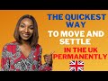 The quickest way to move and settle in the UK permanently