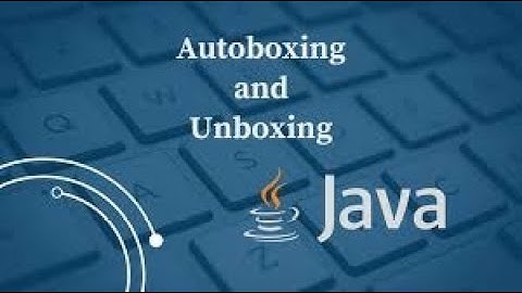 Java - Autoboxing & Unboxing