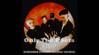 Only The Poets - JUMP! (Extended Mollem Studios Version)