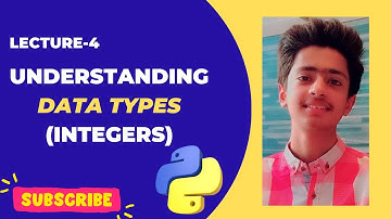 (Lecture 4): Data Types in Python (Integers)