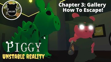 HOW TO ESCAPE  PIGGY UNSTABLE REALITY CHAPTER 3-GALLERY-OUR OFFICIAL REACTION AND GAMEPLAY-ROBLOX.