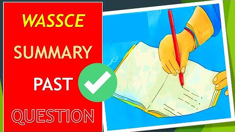 WASSCE/NOVDEC SUMMARY PAST QUESTIONS AND ANSWERS