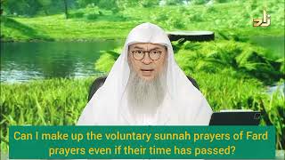 Can I Make Up Sunnah Prayers Of Fard Salah Even If Their Time Has Ended Im Al Hakeem