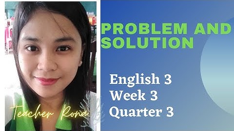 English 3 Week 3 Quarter 3 | PROBLEM AND SOLUTION