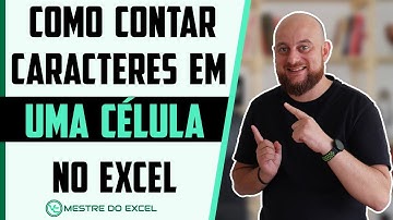 Como Contar Caracteres de uma Determinada Célula no Excel