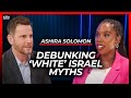 Debunking the myths of white israel  ashira solomon