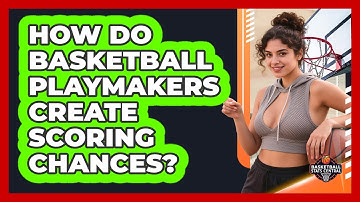 How Do Basketball Playmakers Create Scoring Chances? - Basketball Stats Central