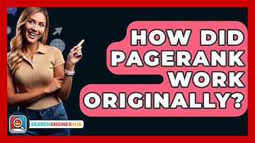 How Did PageRank Work Originally? - SearchEnginesHub.com