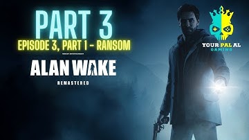 Episode 3, Part 1 - Ransom - Alan Wake