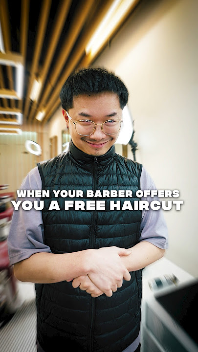When Your Barber Offers You A Free Haircut