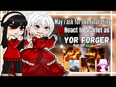 May I Ask For One Final Thing React To Scarlet As Yor Forger Part 1 