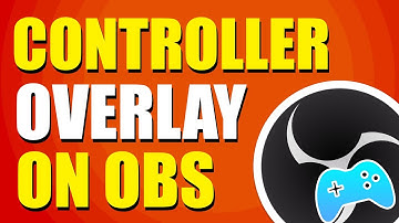 How To Add A Controller Overlay On OBS (Step-by-Step Guide)