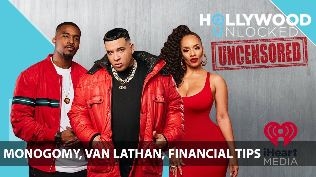 Monogamy  Van Lathan   s Firing   Financial Tips from Him 500 on Hollywood Unlocked  UNCENSORED