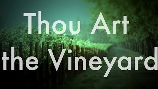 შენ ხარ ვენახი - Thou Art the Vineyard - Tu Es La Vigne