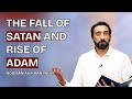 The Fall of Satan and the Rise of Adam | Lecture | Nouman Ali Khan Talks