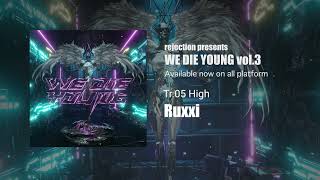 Ruxxi - High 【WE DIE YOUNG vol.3】