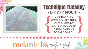 DIY DRY MOUNTING for Paint by Numbers PBN | Method 2: Measuring & Cutting Your Canvas Adhesive Board
