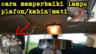 Cara memperbaiki lampu plafon/kabin mobil