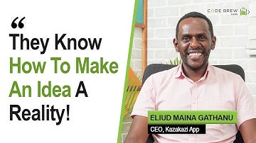 Client Testimonial - Eliud Maina Gathanu, CEO. KazaKazi App | Code Brew Labs