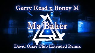 Gerry Read x Boney M - Ma Baker 2022 (David Orixe Club Extended Remix)