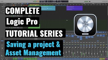 Logic Pro Complete Tutorial - 12 Saving A Project & Managing Assets