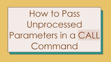 How to Pass Unprocessed Parameters in a CALL Command