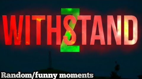 WithstandZ funny/Random moments