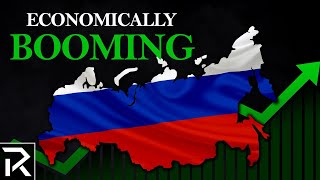 Why Russia&#39;s Economy is Booming Against All Odds