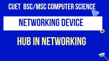 Hub Networking Device | Computer Network | CUET BSC COMPUTER SCIENCE | CUCET MSC COMPUTER SCIENCE