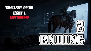 THE LAST OF US PART 1 LEFT BEHIND Walkthrough Gameplay Part 2 Ending No Commentary [FULL GAME]