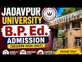 JADAVPUR UNIVERSITY B.P. Ed. Admission (session 2026-2027) Full Details Video 