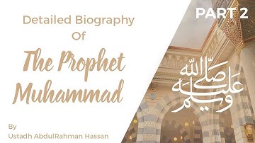 Part 2 || Detailed Biography of The Prophet Muhammad ‎ﷺ || Ustadh AbdulRahman Hassan