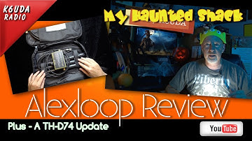 Alexloop Review redux, an update on the TH-D74a plus something new K6UDA Radio Episode 32