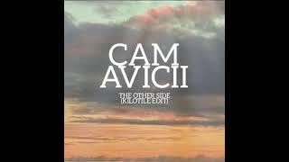 Cam, Avicii - The Other Side (Kilotile Edit)