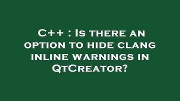 C++ : Is there an option to hide clang inline warnings in QtCreator?