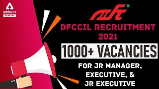 DFCCIL Recruitment 2021: 1000+ Vacancies for Jr Manager, Executive, & Jr Executive #Adda247