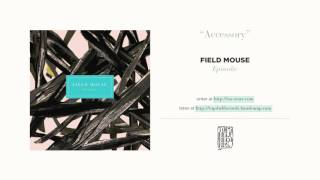 Video thumbnail of ""Accessory" by Field Mouse"