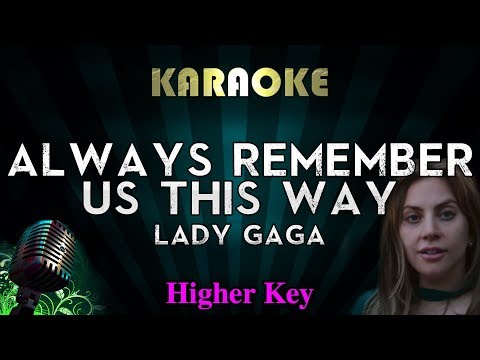 lady-gaga---always-remember-us-this-way-(higher-key-karaoke-instrumental)-a-star-is-born