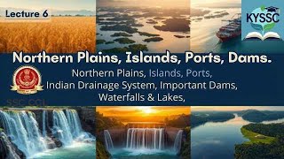 Geography Lecture 6 | Northern Plains, Islands, Drainage System, Dams, Waterfalls, Lakes of India