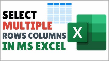 How to Select Multiple Rows and Columns in Microsft Excel
