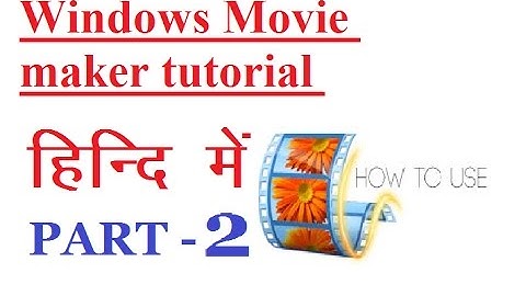 windows movie maker tutorial part 2
