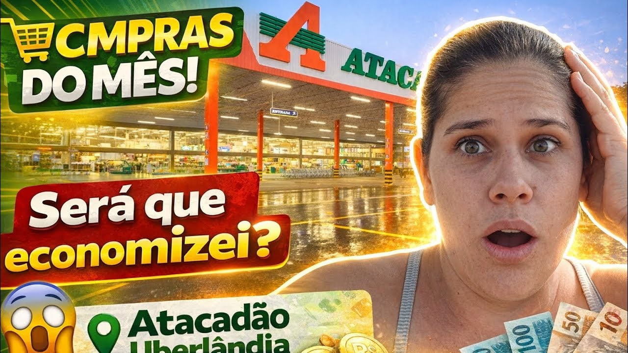 🛒 COMPRAS DO MÊS!😱 Será que economizei?📍 Atacadão Uberlândia