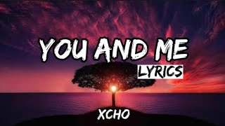 Xcho you And Me  S