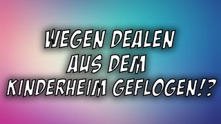 Wegen Dealen Aus Dem Kinderheim Geflogen? Story