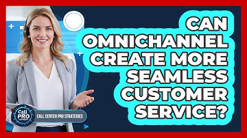 Can Omnichannel Create More Seamless Customer Service?
