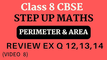 CLASS 8 STEP UP MATHS/ CH 15: PERIMETER & AREA/ REVIEW EX Q 12,13,14