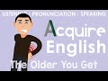 Improve Your English Speaking Listening and Pronunciation:: The Older You Get (adjectives)