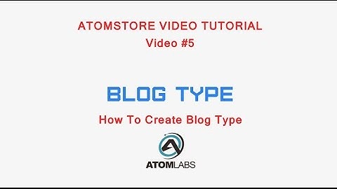 Atomstore Video Tutorial #5 Blog Type