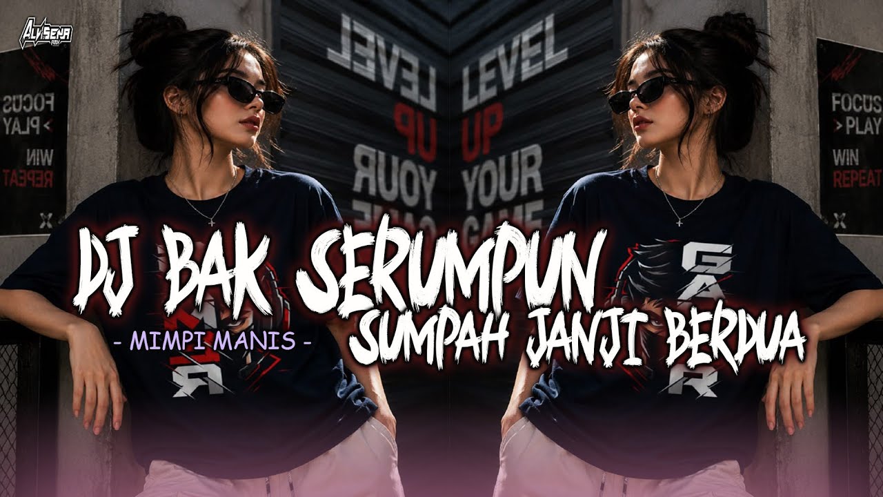 DJ BAK SERUMPUN SUMPAH JANJI BERDUA - Mimpi Manis || VIRAL TIKTOK YANG KALIAN CARI !!!